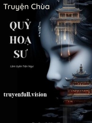 Quỷ Họa Sư – Lâm Uyển Tiện Ngư