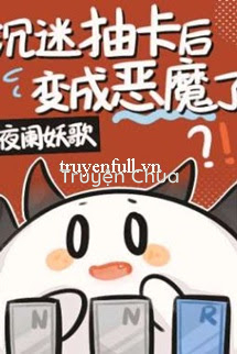 Trầm Mê Sưu Tầm Thẻ Bài Biến Thành Ác Ma