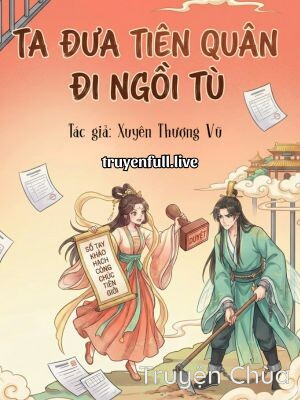 Ta Đưa Tiên Quân Đi Ngồi Tù